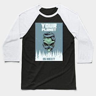 Your Planet Is Next Baseball T-Shirt